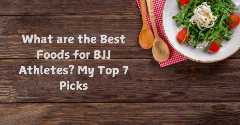 What are the Best Foods for BJJ Athletes? My Top 7 Picks