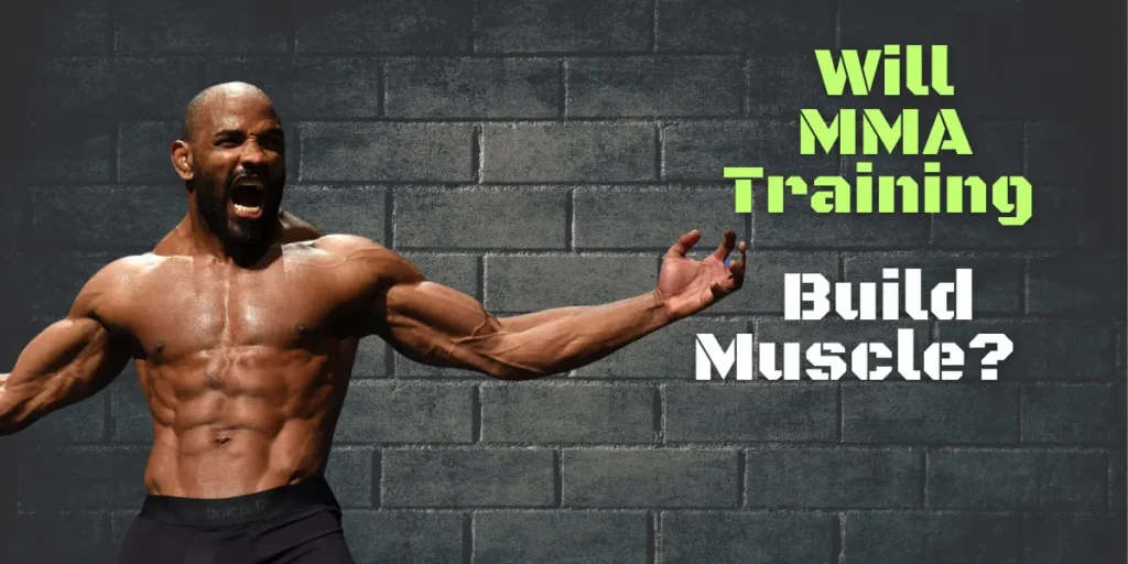 Will MMA Training Build Muscle?