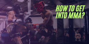 How to Get Started in MMA?